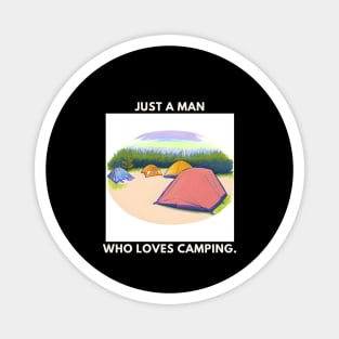 Just a man who loves camping Magnet